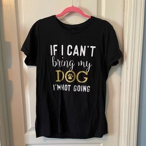 Black T-shirt “If I can’t bring my dog I’m not going”